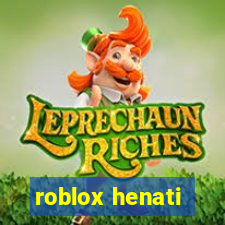 roblox henati